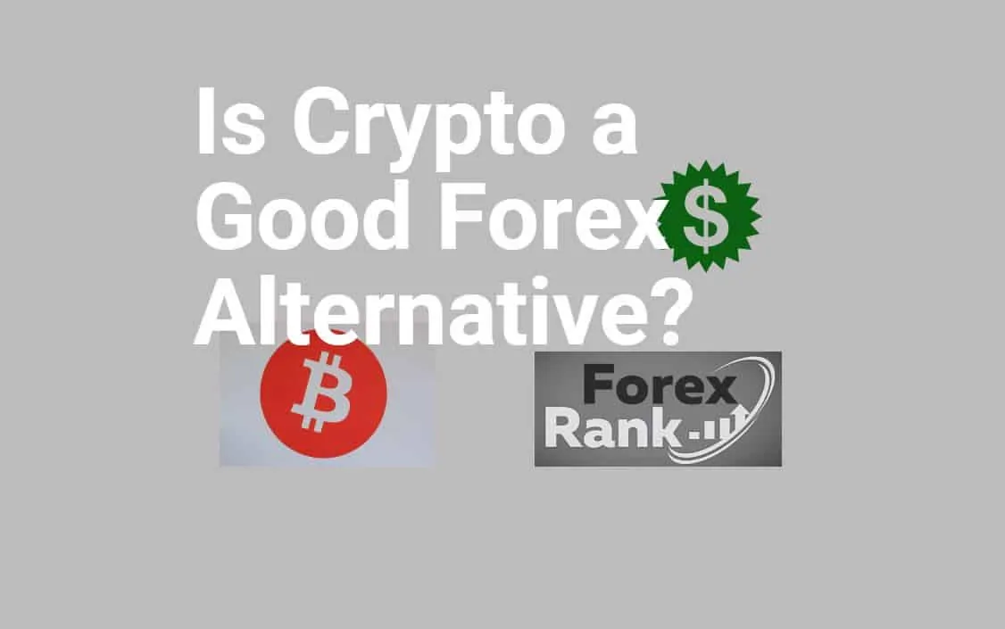 You are currently viewing Is Crypto a Good Forex Alternative?
