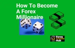 Read more about the article Become a Forex Millionaire